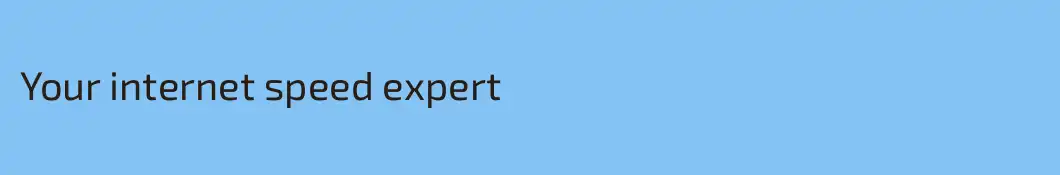 Your internet speed expert